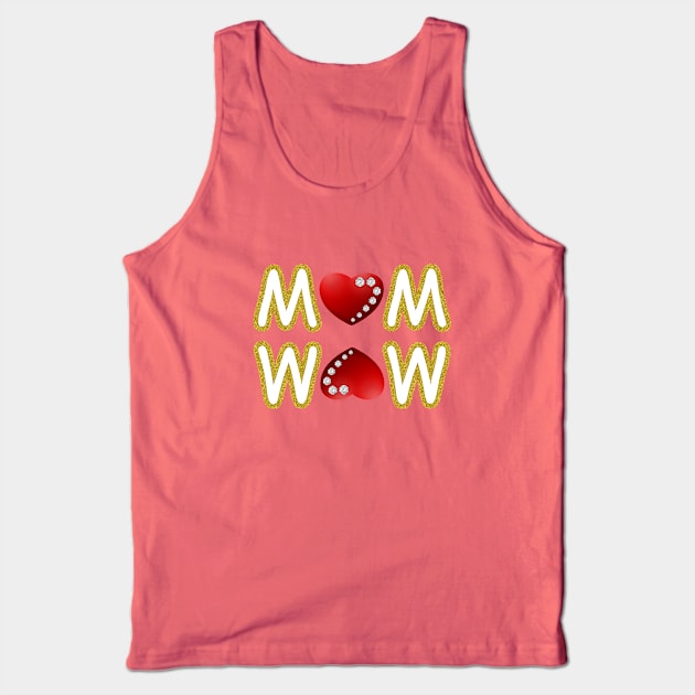 mom is wow happy birthday,anniversary mother queen Tank Top by charizmano